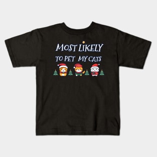 Most likely to pet my cats on Christmas Kids T-Shirt